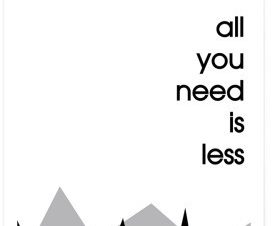All you need is less!, Φράσεις, Πόστερ, 20 x 30 εκ.
