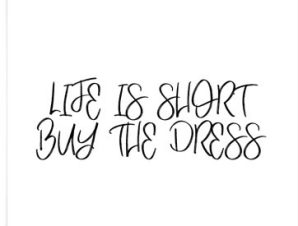 Η ζωή είναι μικρή, αγόρασε το φόρεμα!, Φράσεις, Πόστερ, 20 x 20 εκ.